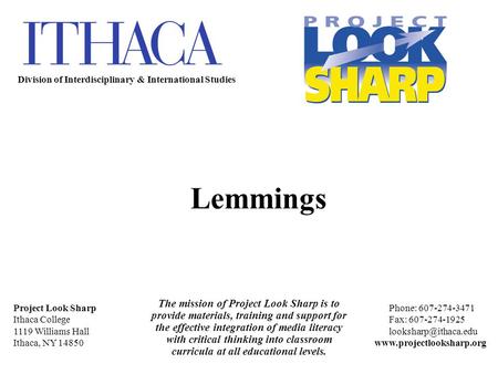 The mission of Project Look Sharp is to provide materials, training and support for the effective integration of media literacy with critical thinking.