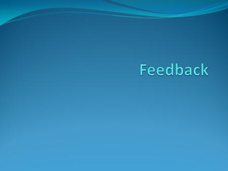 Feedback loop (CV changes input) SP Controller Gc Plant Gp Sensor Gs E MV (Manipulated Variable CV Controlled Variable +-+- S.