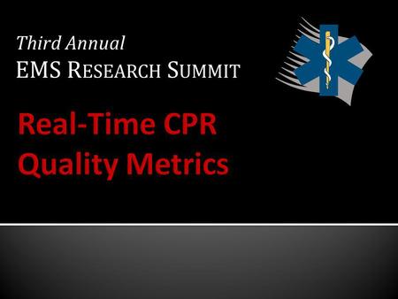 Third Annual EMS R ESEARCH S UMMIT Third Annual EMS R ESEARCH S UMMIT.