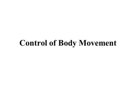 Control of Body Movement