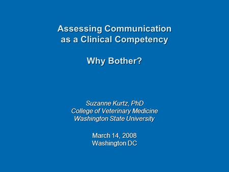 Assessing Communication as a Clinical Competency Why Bother?