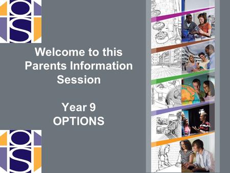 Welcome to this Parents Information Session Year 9 OPTIONS.