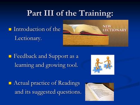 Part III of the Training: Introduction of the Lectionary. Feedback and Support as a learning and growing tool. Actual practice of Readings and its suggested.