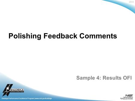 2014 Baldrige Performance Excellence Program | www.nist.gov/baldrige Polishing Feedback Comments Sample 4: Results OFI.