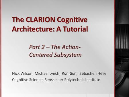 The CLARION Cognitive Architecture: A Tutorial