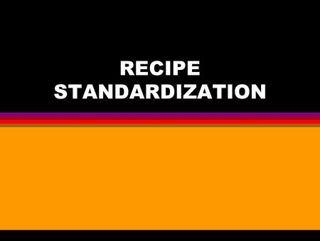 RECIPE STANDARDIZATION