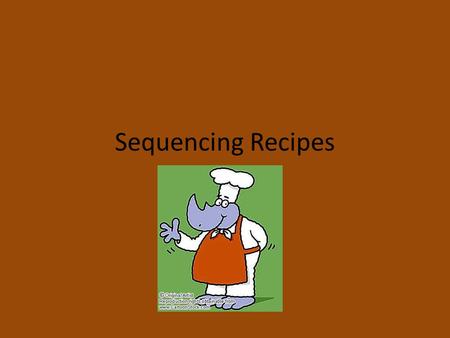 Sequencing Recipes. You will follow the following recipe to make an Oreo Turkey for Thanksgiving!!! All ingredients will be provided by the teacher.