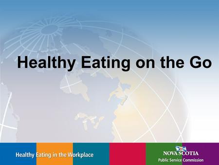 Healthy Eating on the Go. On the Go!... and Eating Well! Juggling work and family can be a challenge. For most Canadians, there just dont seem to be enough.