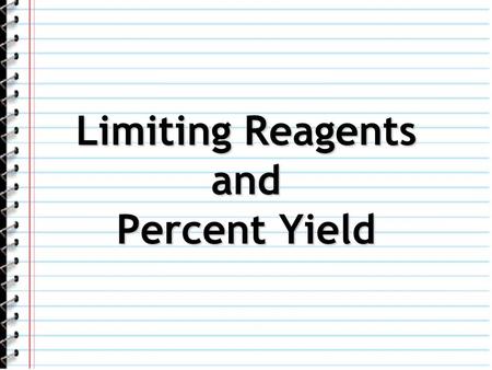 Limiting Reagents and Percent Yield