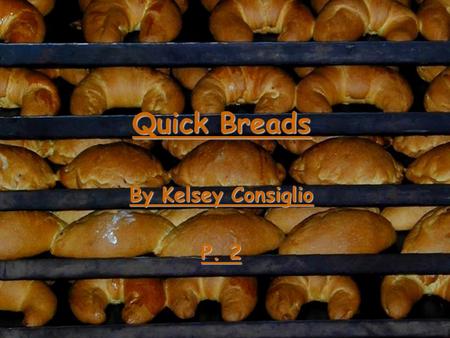 Quick Breads By Kelsey Consiglio P. 2.