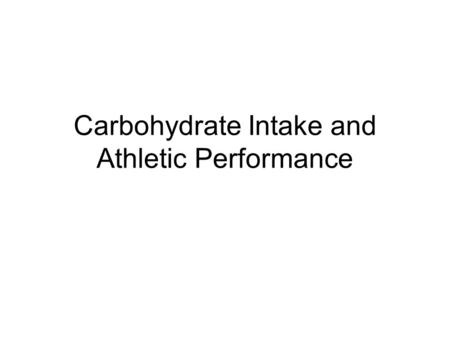 Carbohydrate Intake and Athletic Performance