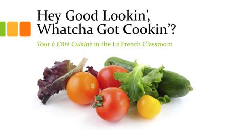 Hey Good Lookin, Whatcha Got Cookin? Tout à Côté Cuisine in the L2 French Classroom.