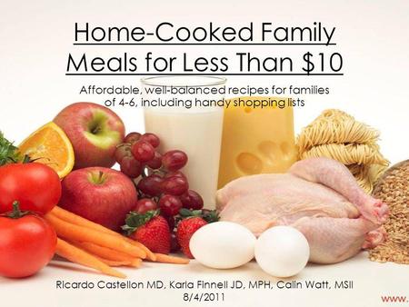 Home-Cooked Family Meals for Less Than $10 Affordable, well-balanced recipes for families of 4-6, including handy shopping lists Ricardo Castellon MD,