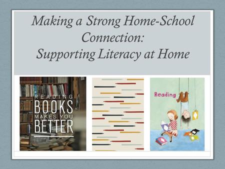 Making a Strong Home-School Connection: Supporting Literacy at Home.