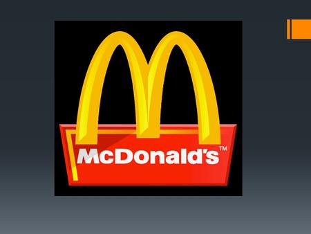 History Founded by Ray Kroc in 1955 in Des Plaines, Illinois First drive-thru created in 1975 close to a nearby military base Major use of franchising.