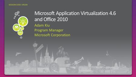 Adam Kiu Program Manager Microsoft Corporation SESSION CODE: VIR209.