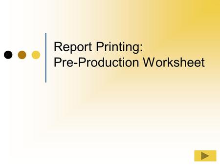 Report Printing: Pre-Production Worksheet