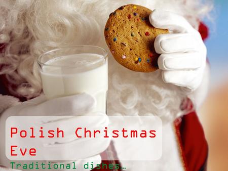 Polish Christmas Eve Traditional dishes….