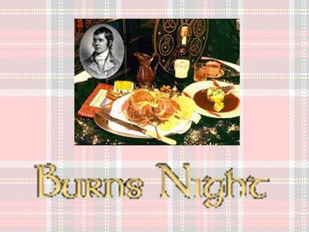 Contens Who was Robert Burns? Traditions The Programme Poems Songs Recipes Main Menu.