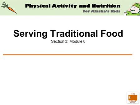 1 Serving Traditional Food Section 3: Module 8. 2 Figure 8a: Total Enrollment by Ethnicity in Alaska Head Start Programs 2005.