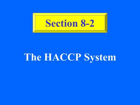 Section 8-2 The HACCP System.