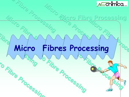 Micro Fibres Processing