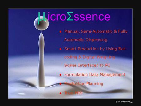 Μ icroΣssence Manual, Semi-Automatic & Fully Automatic Dispensing Smart Production by Using Bar- coding & Digital Weighing Scales Interfaced to PC Formulation.