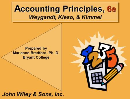 Accounting Principles, 6e Weygandt, Kieso, & Kimmel