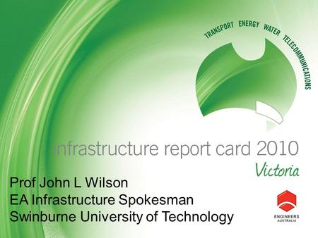 Prof John L Wilson EA Infrastructure Spokesman Swinburne University of Technology.