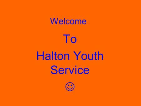 To Halton Youth Service 