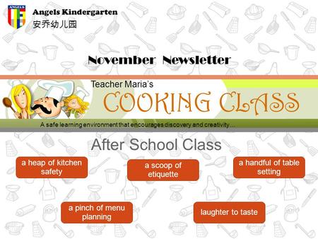 After School Class COOKING CLASS a heap of kitchen safety a scoop of etiquette a handful of table setting a pinch of menu planning laughter to taste A.