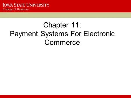 Chapter 11: Payment Systems For Electronic Commerce