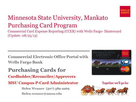 Minnesota State University, Mankato Purchasing Card Program Commercial Card Expense Reporting (CCER) with Wells Fargo- Mastercard (Update: 08/23/13) Commercial.