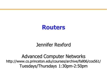 Routers Jennifer Rexford Advanced Computer Networks