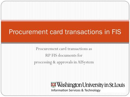 Procurement card transactions as RP FIS documents for processing & approvals in AISystem Procurement card transactions in FIS.