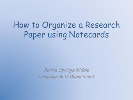 How to Organize a Research Paper using Notecards