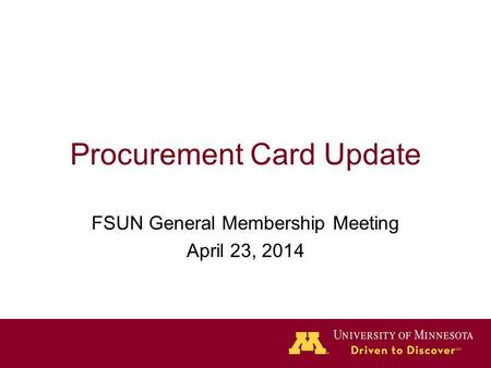 Procurement Card Update FSUN General Membership Meeting April 23, 2014.