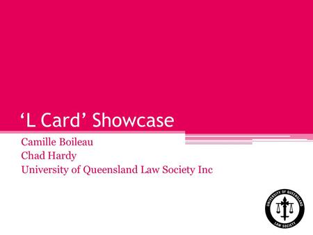 L Card Showcase Camille Boileau Chad Hardy University of Queensland Law Society Inc.