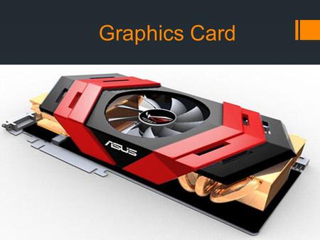 Graphics Card.