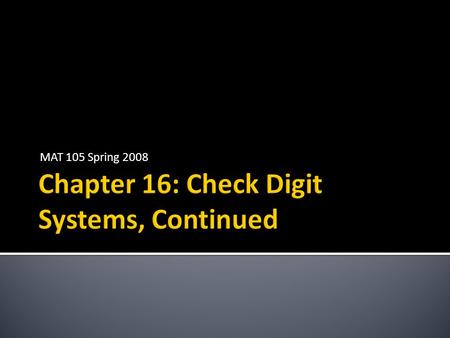 Chapter 16: Check Digit Systems, Continued