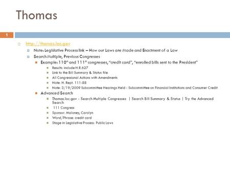 Thomas 1  Note: Legislative Process link – How our Laws are Made and Enactment of a Law Search Multiple, Previous Congresses Example: