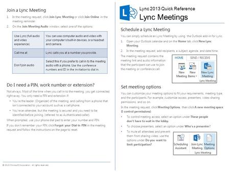 © 2013 Microsoft Corporation. All rights reserved. Schedule a Lync Meeting You can simply schedule an Lync Meeting by using the Outlook add-in for Lync.