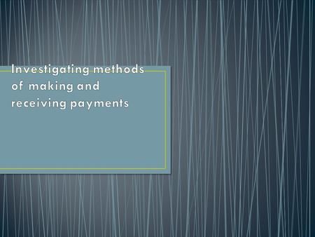 A business makes payments for what it buys, In return it receives payments for goods it sells or services it provides.