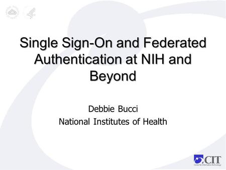 Single Sign-On and Federated Authentication at NIH and Beyond