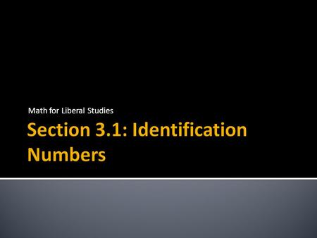 Math for Liberal Studies. An identification number is a sequence of letters and/or numbers that identifies an object, person, place, or concept The number.