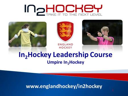 Www.englandhockey/in2hockey In 2 Hockey Leadership Course Umpire In 2 Hockey 1.