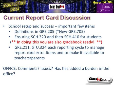 School setup and success – important few items Definitions in GRE.205 (*New GRE.705) Ensuring SCH.320 and then SCH.410 for students (** In doing this you.