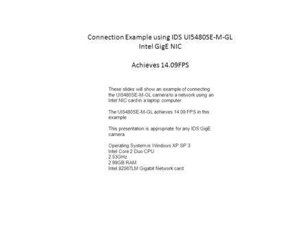 These slides will show an example of connecting the UI5480SE-M-GL camera to a network using an Intel NIC card in a laptop computer. The UI5480SE-M-GL achieves.