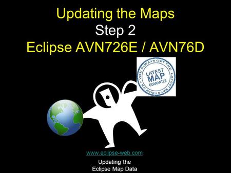 Updating the Maps Step 2 Eclipse AVN726E / AVN76D