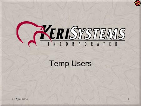 21 April 20041 Temp Users. 21 April 20042 Setup Temp Users Allows you to set activation and expiration dates for cards ahead of time Works only on PXL-500/510.